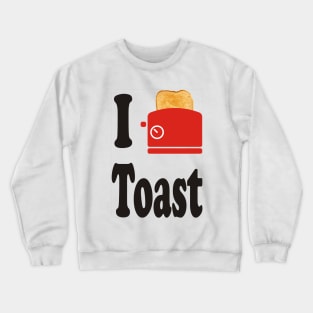 I Love Toast Crewneck Sweatshirt